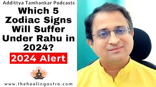 Which 5 Zodiac Signs Will Suffer Under Rahu in 2024? | 2024 Alert