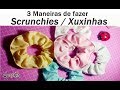 Scrunchies / Xuxinhas - Três maneiras diferentes de fazer