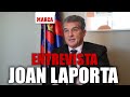 Entrevista a Joan Laporta   MARCA