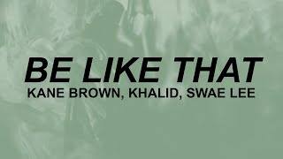 Kane Brown feat. Khalid & Swae Lee - Be Like That (lyrics) | sometimes it be like that