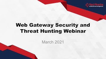 Web Gateway Security and Threat Hunting Webinar | Red Piranha