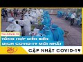 Tin tức Covid-19 mới nhất hôm nay 7/7. Dich Virus Corona Việt Nam mới nhất ca nhiễm mới tăng kỷ lục