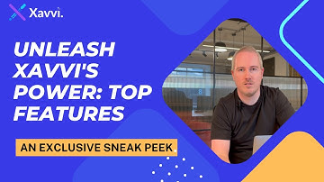 Discovering the Top Features of Xavvi: A Sneak Peek from our Webinar with Product Head Steven