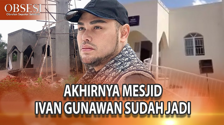 INILAH REAKSI IVAN GUNAWAN SETELAH TAU MASJID YANG DIA BANGUN SUDAH KELAR - OBSESI