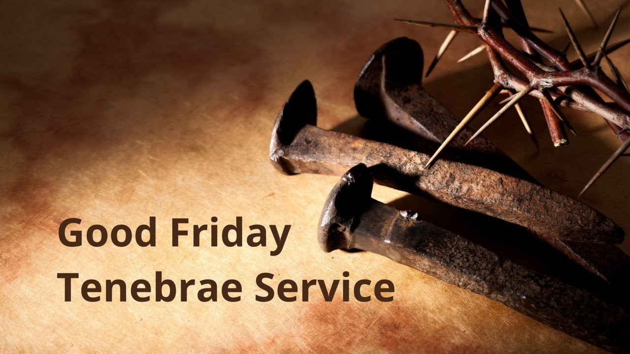 Good Friday Tenebrae Service YouTube