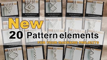 NEW 20 Pattern Elements for your Macrame Projects (PART 5)