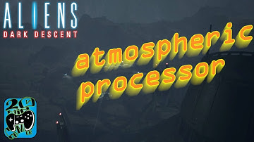 Atmospheric Processor - Pt.1 - Hard | Day 18 | Aliens: Dark Descent
