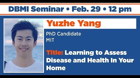 Learning to Assess Disease and Health In Your Home (Yuzhe Yang)