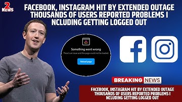 Facebook, Instagram Hit by Extended Outage Thousands of Users Reported Problems : Facebook Recover
