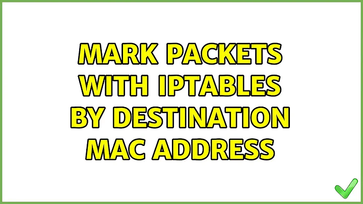 Mark packets with iptables by destination mac address