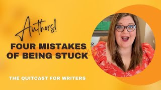 Four Mistakes Authors Make When Stuck (The QuitCast for Writers)(5.04)