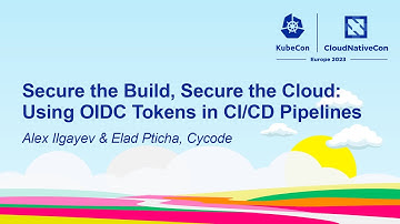 Secure the Build, Secure the Cloud: Using OIDC Tokens in CI/CD Pipelines- Alex Ilgayev & Elad Pticha