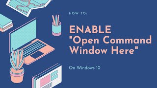 How To Enable "Open Command Window Here" On Win 10