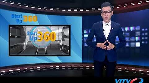 VITV - Startup 360 - Khởi nghiệp với hệ thống thu thập dữ liệu Social Listening