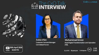 The CxO Talk with Mr. M.Imran, Head - Digital Operation and Transformation ZTBL, by Zubia Irfan