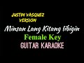 Minsan Lang Kitang Iibigin | JUSTIN VASQUEZ VERSION | Female Key | Guitar Karaoke by Aldrich Andaya