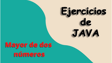 Mayor de dos números | Ejercicios  de Java