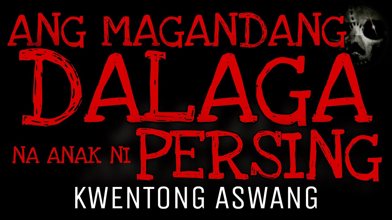 ANG MAGANDANG DILAG NA ANAK NI PERSING | Kwentong Aswang