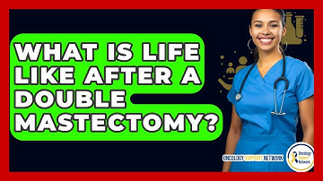 What Is Life Like After A Double Mastectomy? - Oncology Support Network