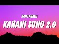 Kaifi Khalil - Kahani Suno 2.0 (Lyrics)