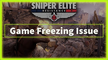 Sniper Elite: Resistance Game Freezing Issue