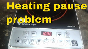 Heating Pause Problem in Induction Cooker |Heating On Off problem in Induction cooktop (Bajaj)