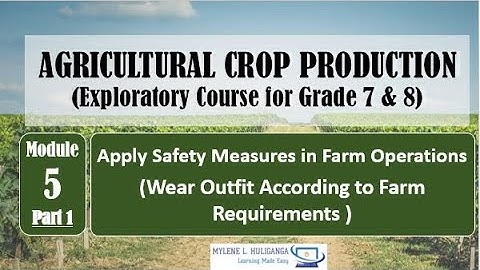 TLE  7/8 AGRI CROP -Safety Measures in Farm Operations - Wear Outfit According to Farm Requirements