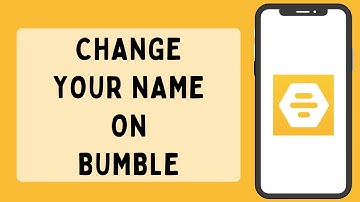 How To Change Your Name On Bumble (2023)