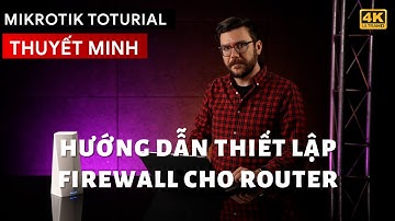 [Thuyết Minh] - Hướng dẫn thiết lập Firewall trên Router Mikrotik