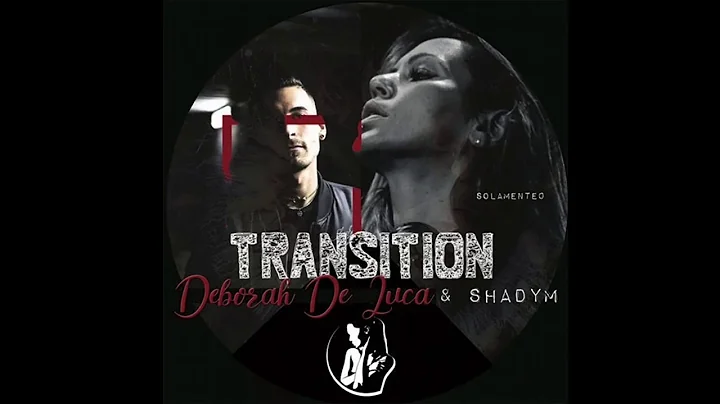 TRANSITION - Deborah De Luca, Shadym
