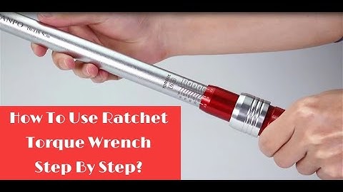 How to use Ratchet Torque Wrench step by step?