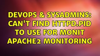 Famous DevOps & SysAdmins: Can't find httpd.pid to use for Monit apache2 monitoring (4 Solutions!!) Net Worth