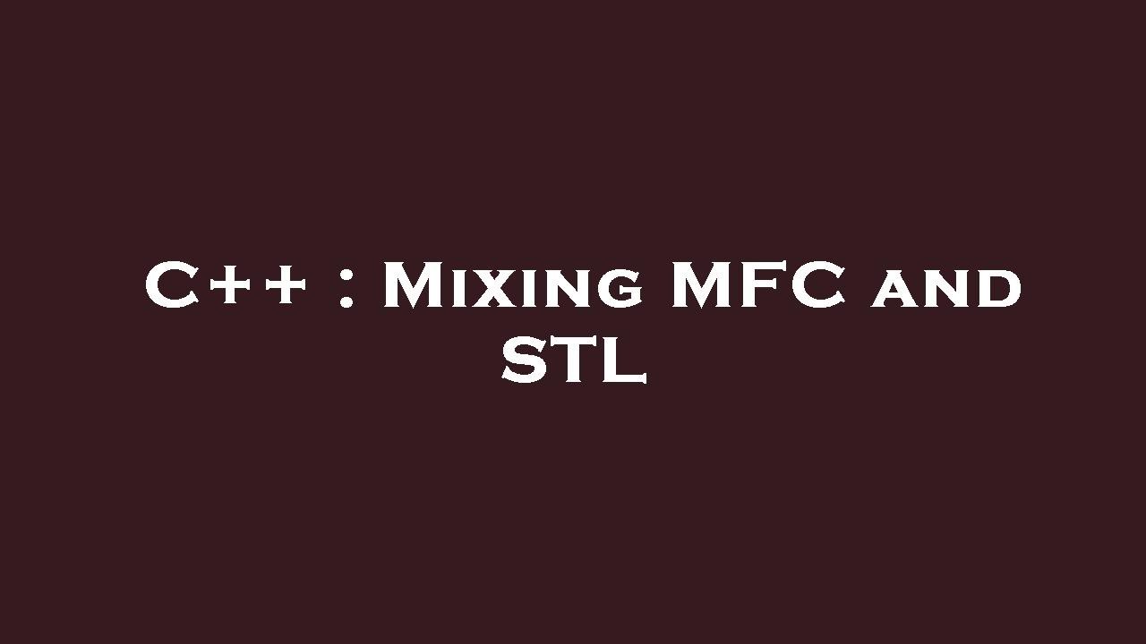 C++ : Mixing MFC and STL - YouTube