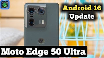 Moto Edge 50 Ultra Android 16 Update || Edge 50 Ultra New Update