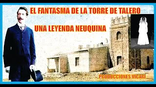 El Fantasma de la Torre de Talero-Leyenda Neuquina-Pat.-Producciones Vicari.(Juan Franco Lazzarini)