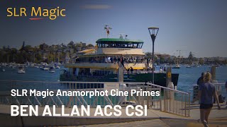 A Glimpse of Anamorphot Cine - Ben Allan ACS CSI