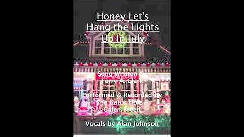 Honey Let's Hang the Lights Up in July