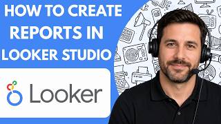 How to Create Reports in Looker Studio Full Guide 2026