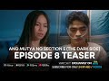 Brother | Episode 8 Teaser | Ang Mutya ng Section E: The Dark Side | Viva One