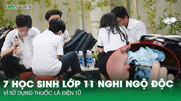 7 Học Sinh Lớp 11 Nghi Ngộ Độc Vì Sử Dụng Thuốc Lá Điện Tử | Báo Dân Việt