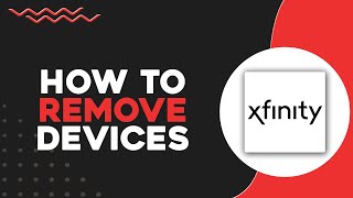 How To Remove Devices on Xfinity (Quick & Easy)