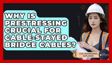 Why Is Prestressing Crucial For Cable-stayed Bridge Cables? - Civil Engineering Explained