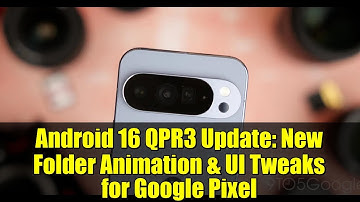 Android 16 QPR3 Update: New Folder Animation & UI Tweaks for Google Pixel