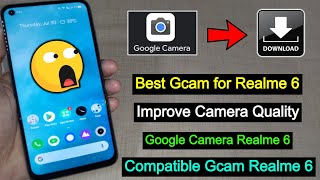 Best Gcam for Realme 6 | Download Gcam for Realme 6 | Compatible Gcam Realme 6