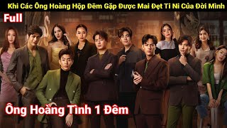 Review Phim : Khi Các Ông Hoàng Hộp Đêm Gặp Mai Đẹt Ti Ni Sẽ Thay Đổi Như Thế Nào | Full