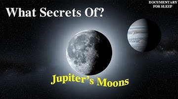 What Secrets Do Jupiter’s Moons Hold? | Documentary for Sleep