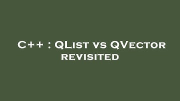 C++ : QList vs QVector revisited