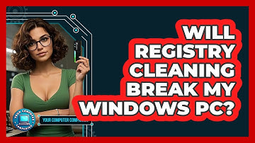 Will Registry Cleaning Break My Windows PC? - Your Computer Companion