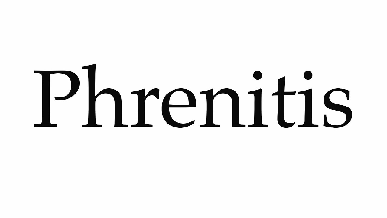 How to Pronounce Phrenitis
