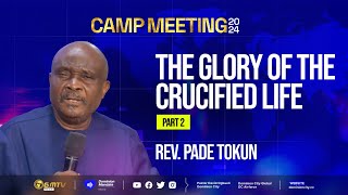 THE GLORY OF THE CRUCIFIED LIFE, PART 2 | REV. PADE TOKUN #crucifiedlife #livingforchrist